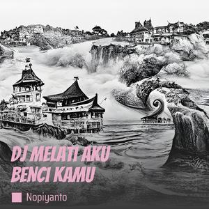 Dj Melati Aku Benci Kamu