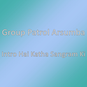 Intro Hai Katha Sangram Ki