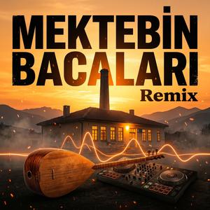 Mektebin Bacaları (Anatolian Remix)