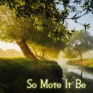 So Mote It Be