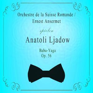 Orchestre de la Suisse Romande / Ernest Ansermet spielen: Anatoli Ljadow: Baba-Yaga, Op. 56