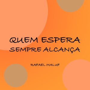 Quem Espera Sempre Alcança