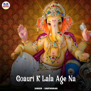 Goauri K Lala Age Na