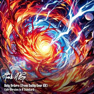Holy Orders (From Guilty Gear XX) (Epic Version in B Standard)