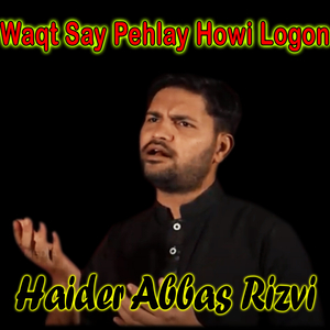 Waqt Say Pehlay Howi Logon