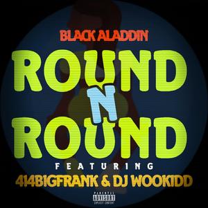 Round N Round (feat. 414bigfrank & DJ Wookidd)