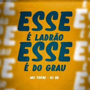 Esse É Ladrão Vs Esse É do Grau