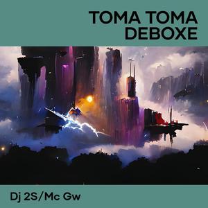 Toma Toma Deboxe