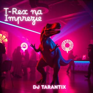 T-Rex na Imprezie