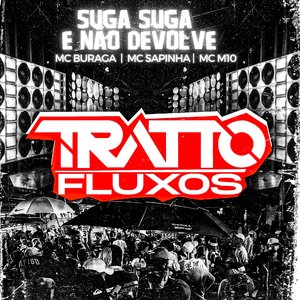 Suga Suga e Não Devolve (feat. MC Buraga, Mc Sapinha & MC M10)