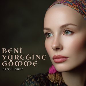 Beni Yüreğine Gömme