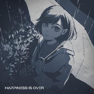 Happiness Is Over (feat. Lolibeat)