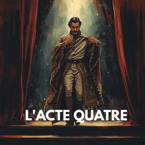 L'acte quatre