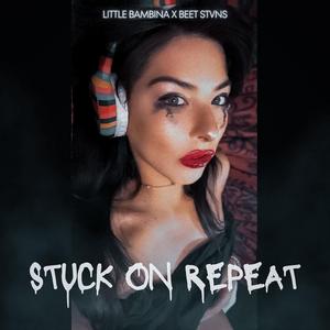 Stuck on Repeat (feat. Little Bambina)