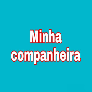 MINHA COMPANHEIRA