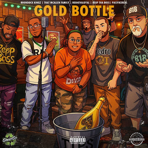 Gold Bottle (feat. That McAllen Family, ROD4EVALOYAL & Pacifik2Real)