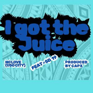 I got the juice - No Love ( USO CITY ) and SD 19
