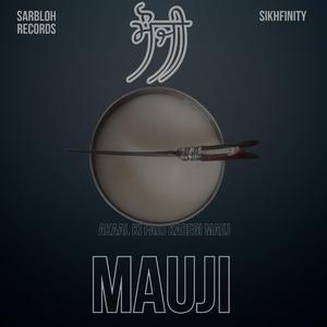 Mauji (feat. Giani Inderjeet Singh Ji Raqbe Wale)