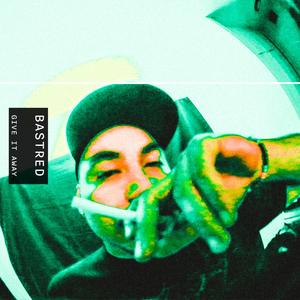 give it away (feat. Bastred)