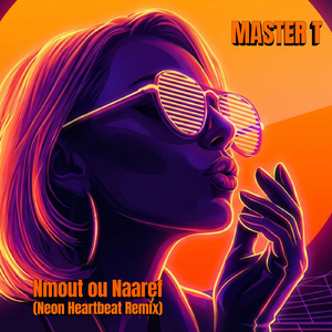 Nmout ou Naaref (Neon Heartbeat Remix)