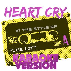 Heart Cry (In the Style of Pixie Lott) [Karaoke Version]