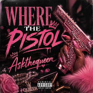 Where the Pi$tol