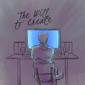 The Will to Create
