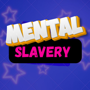 Mental Slavery