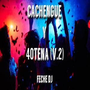 Cachengue y 40tena (V.2)