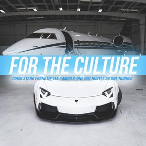 For the Culture (feat. Eranetik, Tee Cambo, K-One, BGZ, Hustle AD & One Hunned)