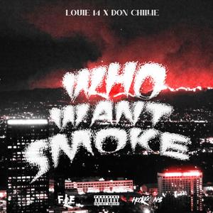 who want SMOKE (feat. Louie 14)