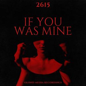 If You Was Mine (feat. 2615)