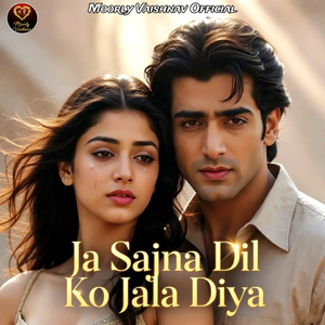 Ja Sajna Dil Ko Jala Diya