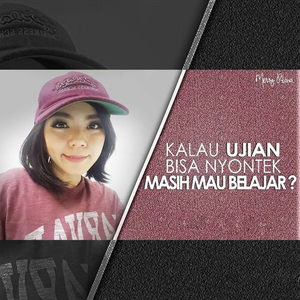 Kalau Ujian Bisa Nyontek, Masih Mau Belajar?