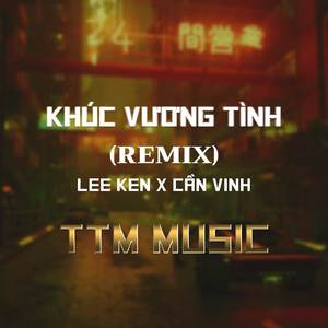 KHÚC VƯƠNG TÌNH - DUCK REMIX X TTM MUSIC