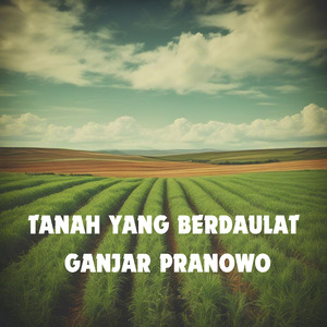 Tanah yang Berdaulat Ganjar Pranowo