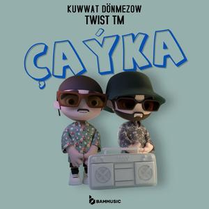 Çaýka (feat. Kuwwat Dönmezow & BAMMUSIC)