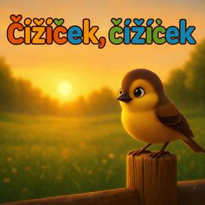 Čížiček, čížiček, vtáčik maličký