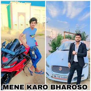 MENE KARO BHAROSO