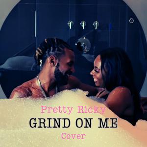 Grind On Me