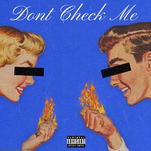 Don't Check Me (feat. Teejay Maccin & BandManLouie)