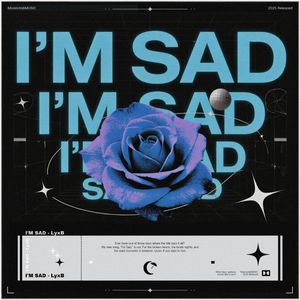 I M SAD
