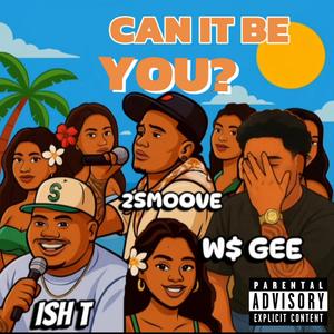 Can It Be You ? (feat. 2smoove & Ish T)