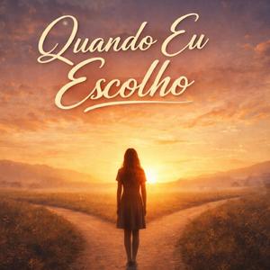 Quando Eu Escolho