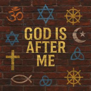 God is After Me