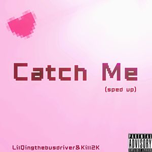 Catch Me(sped up)