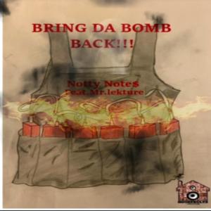 Bring da Bomb Back (feat. NOTTY NOTE$)