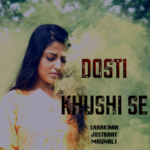 Dosti Khushi Se (feat. Justbaat & Mrunali Moharkar)
