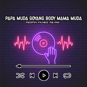 Dj Papa Muda Goyang Body Mama Muda