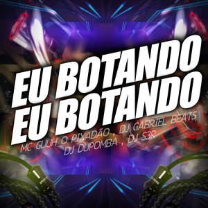 Eu Botando Eu Botando